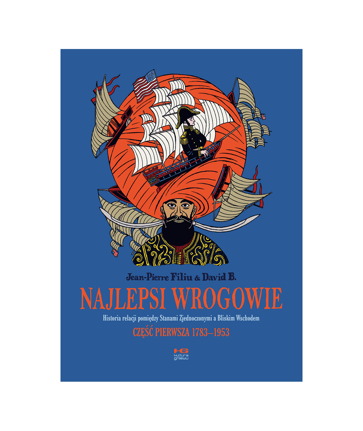 Najlepsi wrogowie. Część pierwsza 1783-1953