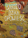 Bardzo dzika opowieść 1. Las złamanych serc