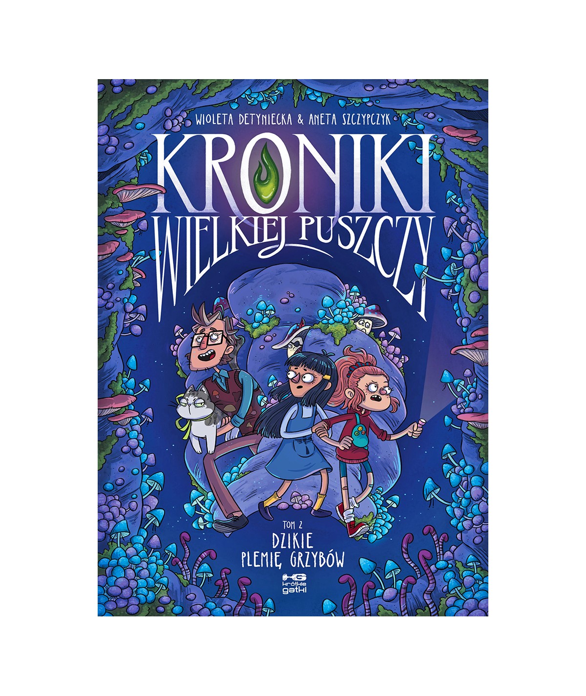 Kroniki Wielkiej Puszczy, tom 2. Dzikie plemię grzybów